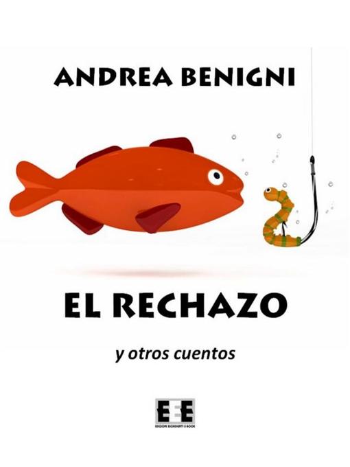 Title details for El rechazo y otros cuentos by Andrea Benigni - Available